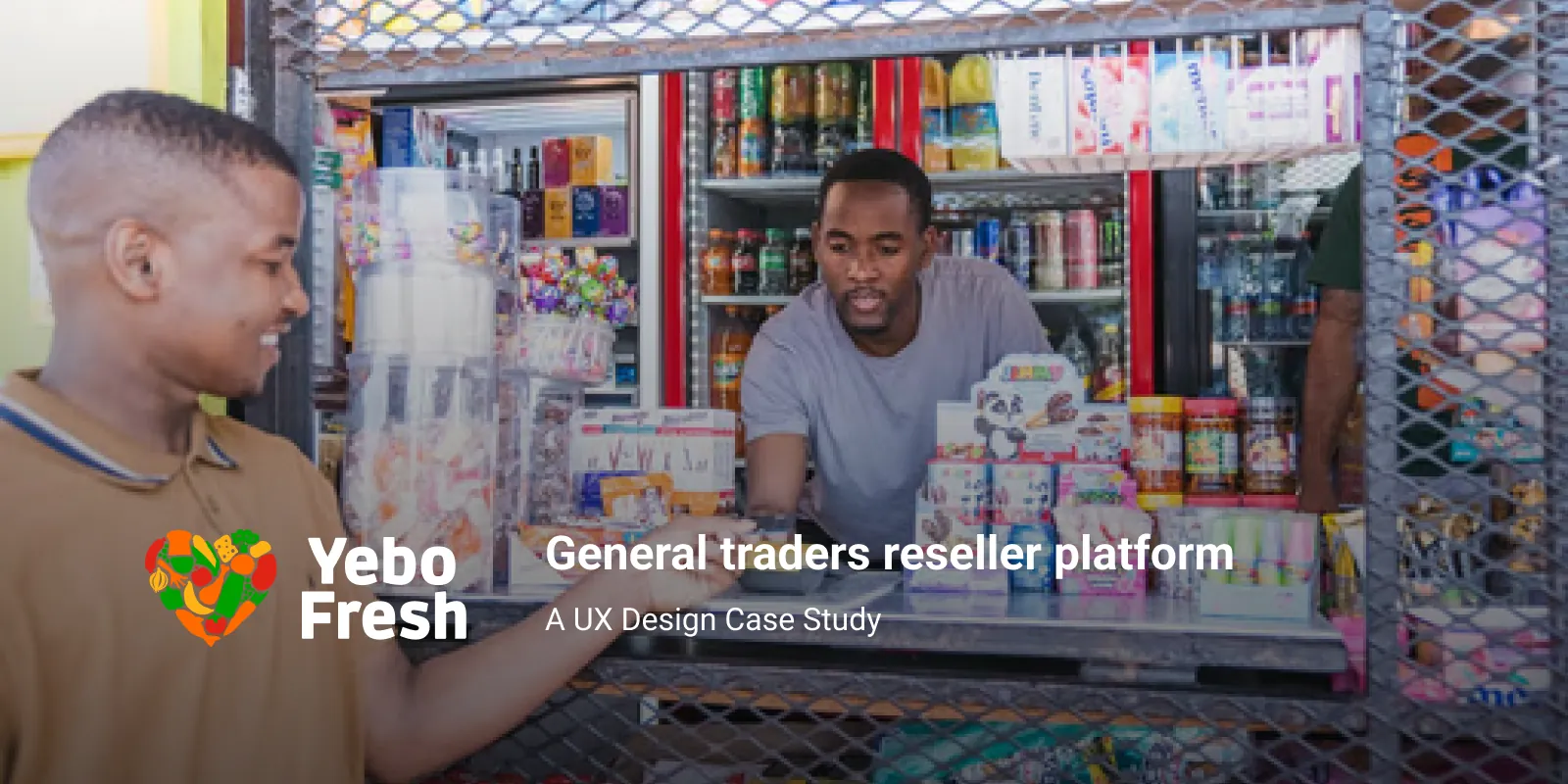 Yebo Fresh banner, 'General traders reseller platform: A UX Design Case Study', showing a customer paying a trader at a spaza shop counter